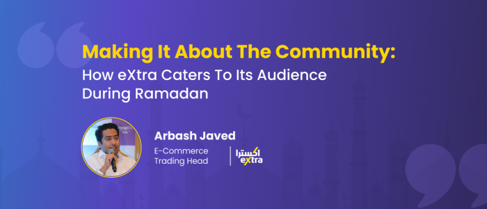 Ramadan With eXtra | Learn How The MENA E-Commerce Giant Gives Its Users A Holistic Experience On The Website