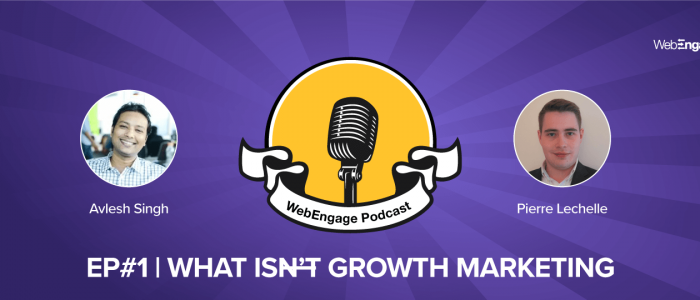 [Podcast] What is Growth Marketing? Well..for Starters it is not Scraping Email Lists